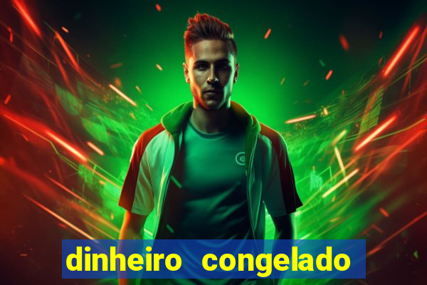 dinheiro congelado na plataforma de jogos